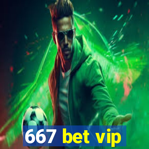 667 bet vip